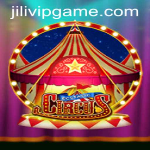 EcstaticCircus: Dive into the Thrills of JILIVIP Gaming Experience